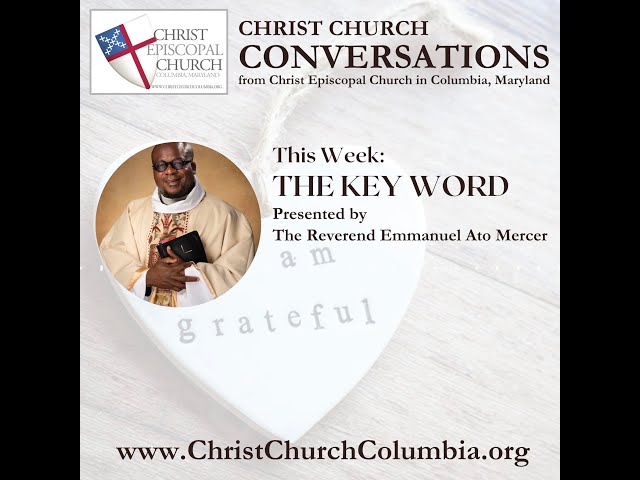 Christ Church Conversations, Episode 31: The Key Word