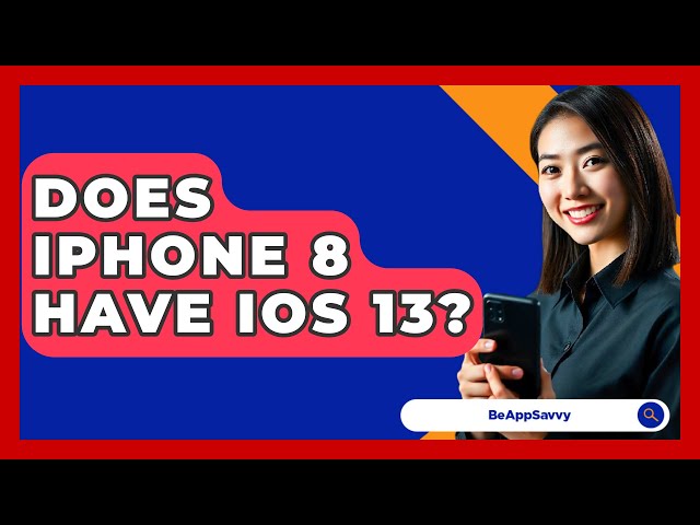 Does iPhone 8 Have iOS 13? - Be App Savvy