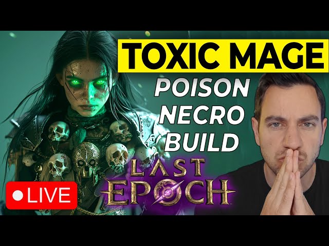 🔴 TOXIC MAGE Necro?? Testing some New Builds! Last Epoch Gameplay