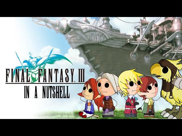 Final Fantasy III In a Nutshell! (Animated Parody)