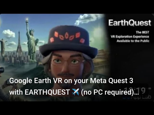 Google Earth VR on your Meta Quest 3 with EARTHQUEST ✈️  (no PC required) v35 UPDATE