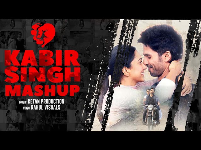 The Ultimate Kabir Singh Mashup: A Heartwarming Romantic Journey