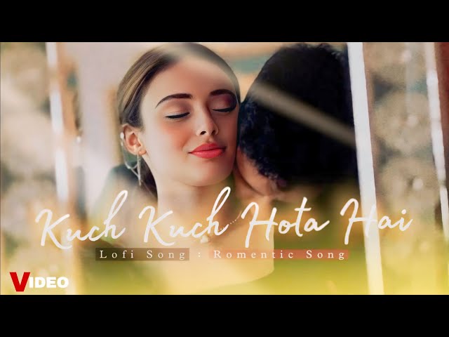 Kuch Kush Hota Hai [ FULL VIDEO ] Romentic Lofi Song | Lofi Song | Lofi Music | New Hindi Song 2024