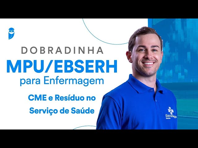 Reprise: CME e Resíduo no Serviço de Saúde - Dobradinha MPU/EBSERH para Enfermagem