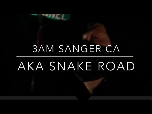 3AM  Sanger CA Snake Road