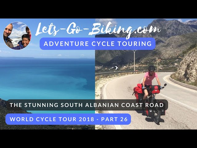 Part 26 - The stunning south Albanian coast road - World Cycle Tour 2018