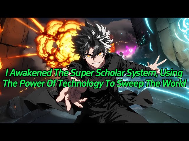 I awakened the super scholar system, using the power of technology to sweep the world.