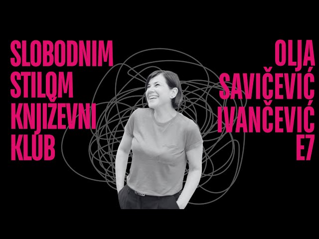 Olja Savičević Ivančević: znatiželjna čitateljica | Slobodnim stilom KK  #7