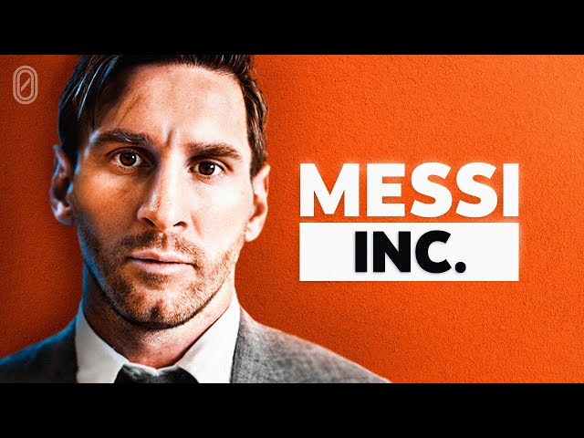 The Insane Business of Lionel Messi