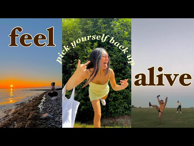 Live to feel ALIVE (how to pick yourself up)