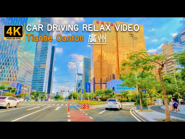 Car Driving Relax Video Tianhe☀️ 4K HDR - Downtown Streets - Canton - CHINA