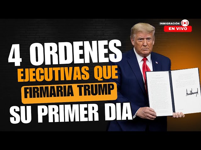 ULTIMAS NOTICIAS: ¡LAS 4 ORDENES EJECUTIVAS QUE FIRMARIA T.RUMP EN SU PRIMER DIA!