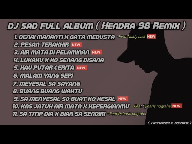 DJ SAD!! 😌FULL ALBUM SLOW REMIX TERBARU 2023 - Hendra 98 Remix Feat.  Naldy Baik & dj haris nugraha