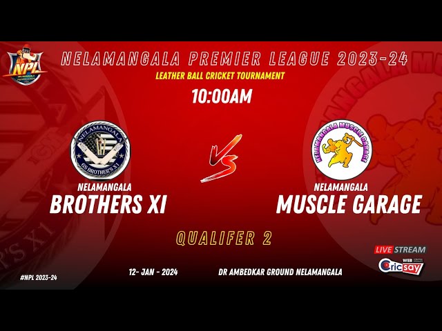 NELAMANGALA PREMIER LEAGUE 2023-24| QUALIFER- 2| NELAMANGALA MUSCLE GARAGE vs NELAMANAGA BROTHERS XI