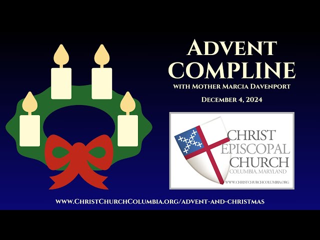 Christ Church's Advent Compline with Mother Marcia Davenport for Wednesday, December 4, 2024