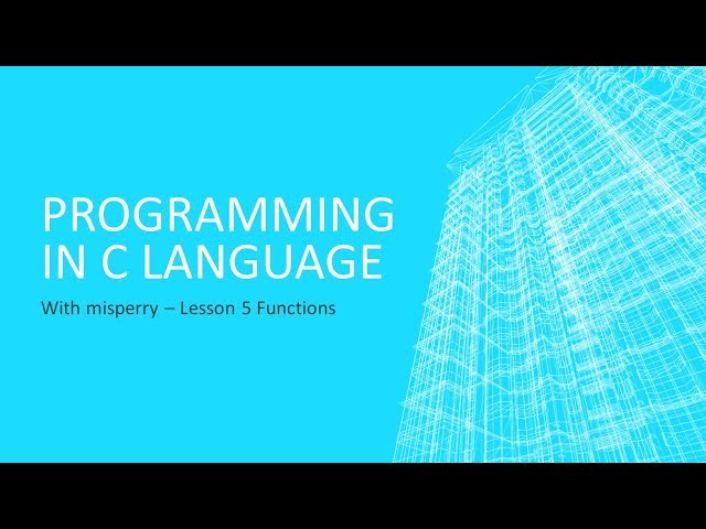 How to program in C - Lesson 5 Functions