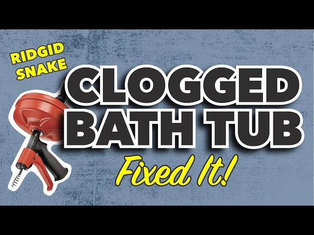 Clogged Bath Tub - Fixed With Ridgid Snake!