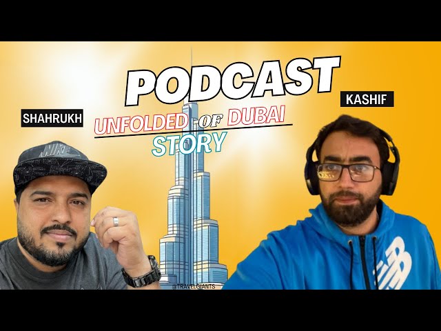 Dubai podcast | ft. Kashif Khan | Travel Giants Podcast #01