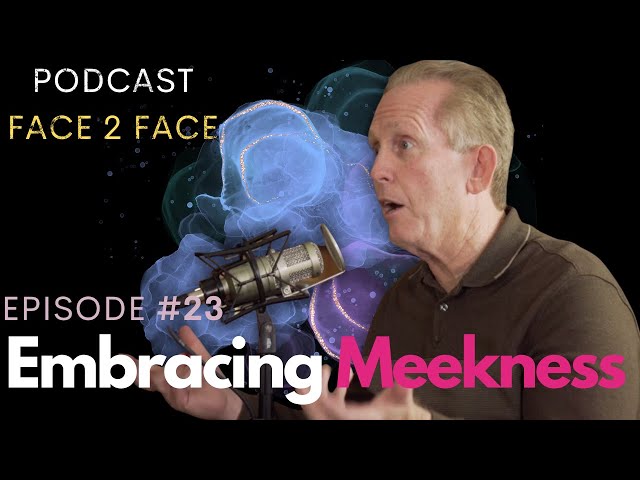 Embracing Meekness  | Face 2 Face Podcast 23 | Celebration Church New Orleans