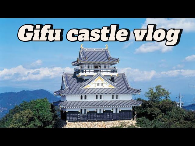 “Gifu Castle Chronicles:Exploring the Heart of Japanese History “