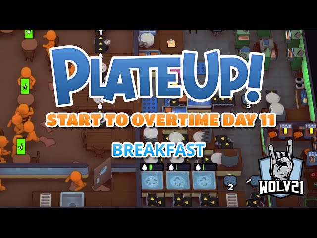 PlateUp Start to OT Day 11 - Breakfast - Wolv21