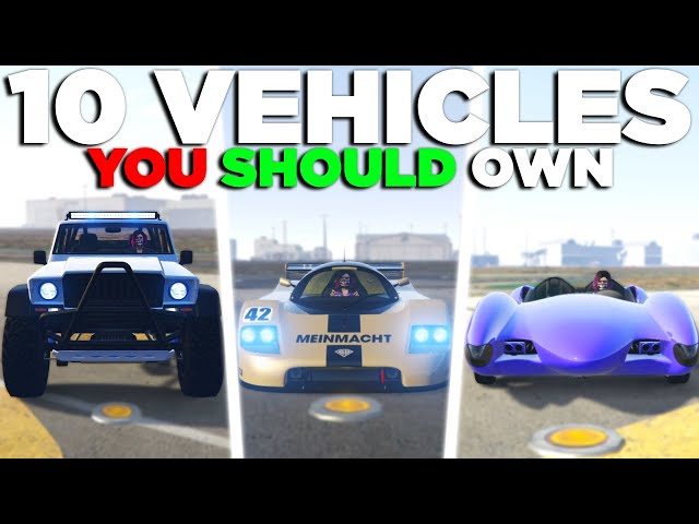 10 Vehicles You SHOULD OWN in GTA Online