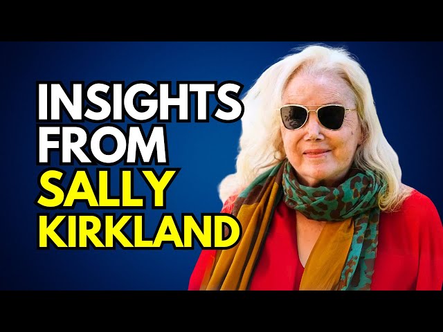 From LSD Auditions to the Actor’s Studio: Sally Kirkland’s Story