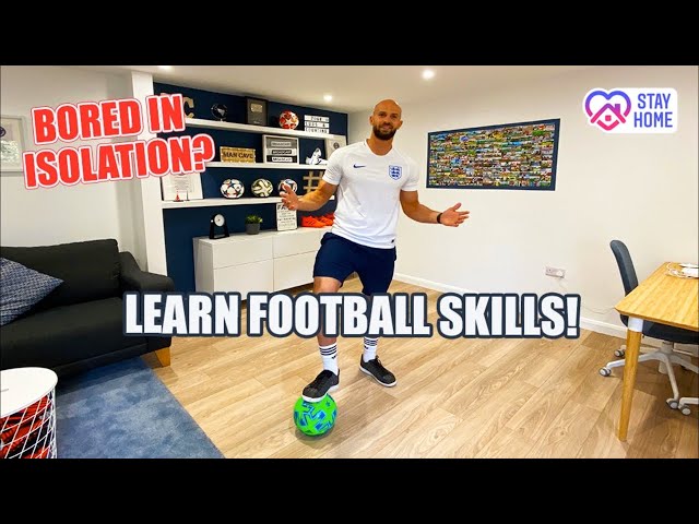 Learn These Football Skills To Cure Isolation Boredom!