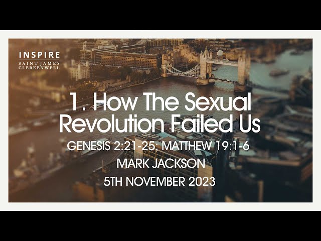 How The Sexual Revolution Failed Us (1 of 3)