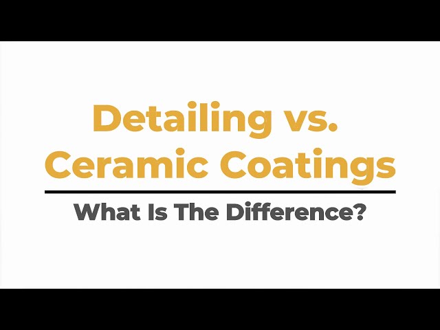 Detailing vs Ceramic Coatings - What Is The Difference?