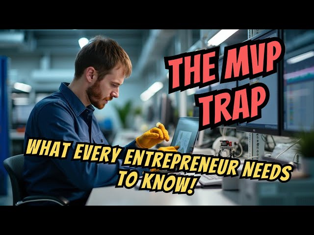 The MVP Trap: Why Your Startup Might Be Building the Wrong Product