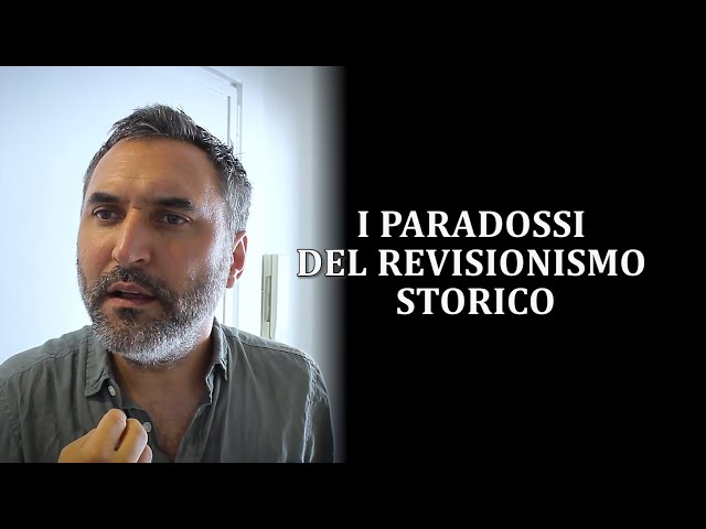 I PARADOSSI DEL REVISIONISMO STORICO