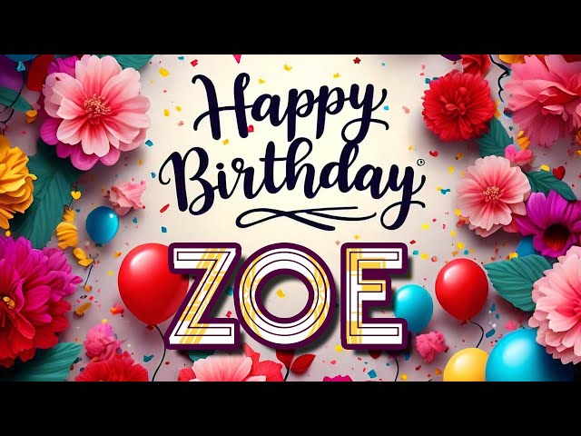 Zoe - Happy Birthday to you - Zoe's Birthday Song