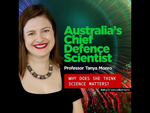 Why science matters: Australia's Chief Defence Scientist Prof Tanya Monro