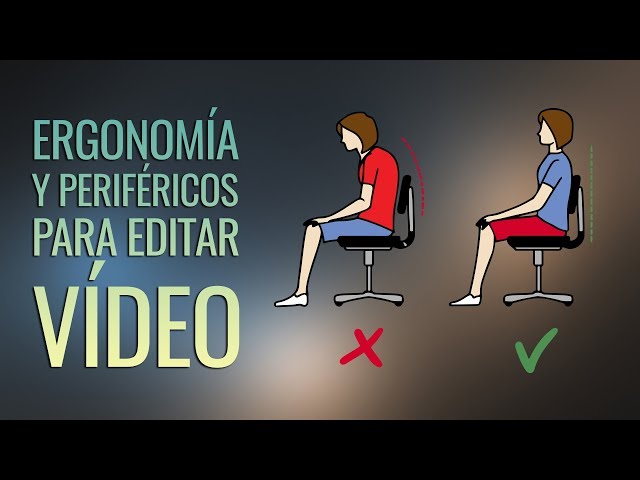 Ergonomía y periféricos básicos para editar vídeo