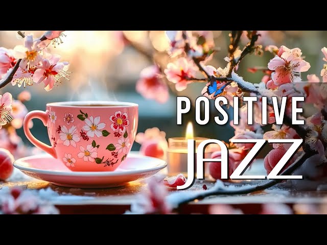 Saturday Morning Jazz ☕ Positive Energy with Coffee Jazz Music & Spring Bossa Nova instrumental