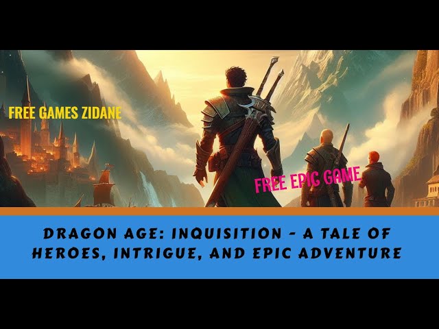 #1 Dragon Age: Inquisition - A Tale of Heroes, Intrigue, and Epic Adventure #freegameepic