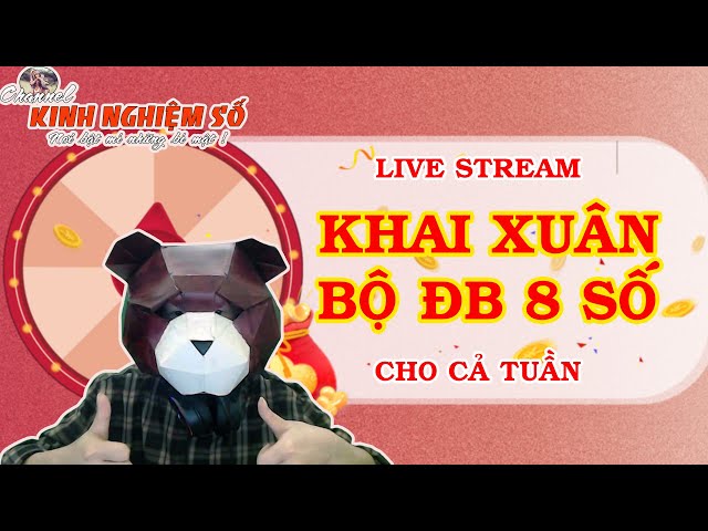 LiveStream KHAI XUÂN ĐẦU NĂM: Bộ ĐB 8 số cho cả tuần - LS91