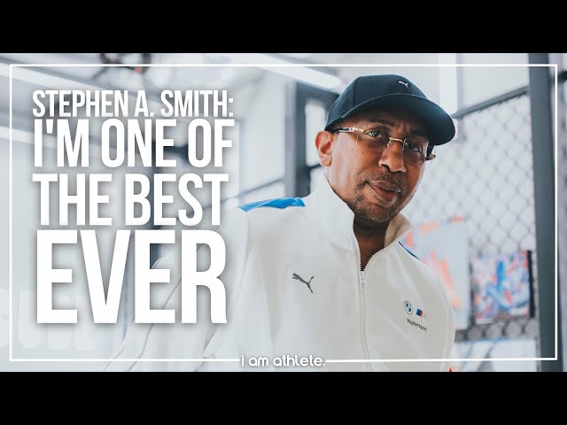 STEPHEN A. SMITH: “I’m One of The Best Ever.” | I AM ATHLETE