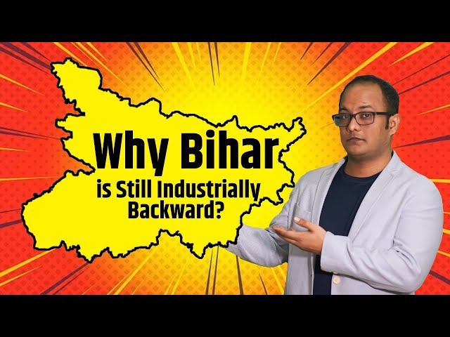 Why Bihar is Still Industrially Backward? Challenges, Facts & The Way Forward!  BPSC ABHISHEK ABHAY.