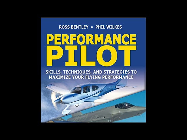 Performance Pilot: Skills, Techniques, and Strategies to Maximize Your Flying Performance