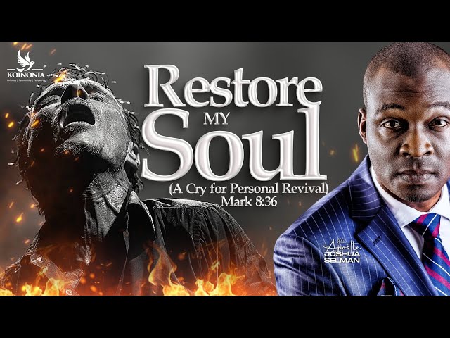 RESTORE MY SOUL [A CRY FOR PERSONAL REVIVAL]  Mark 8:36 || HOTR || ENUGU-NIGERIA || APOSTLE SELMAN