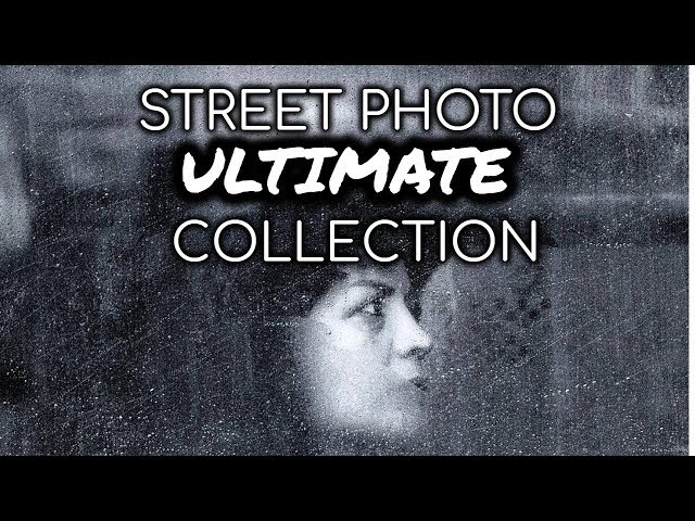 ULTIMATE Street Photography Collection