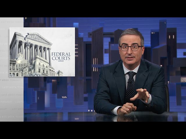 Federal Courts: Last Week Tonight with John Oliver (HBO)