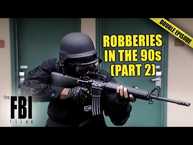 Lucrative Robberies SPOILT In The 90s (Part 2) | DOUBLE EPISODE | FBI Files