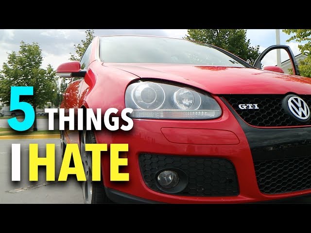 5 Things I HATE About my GTI (MK5 2006-2008 Volkswagen GTI)