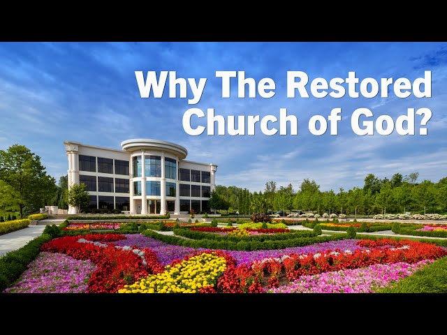 Why The Restored Church of God?