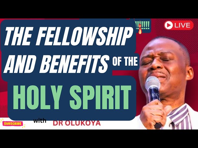 THE FELLOWSHIP & BENEFITS OF KNOWING THE HOLY SPIRIT by Dr D K Olukoya #drdkolukoya #holyspirit