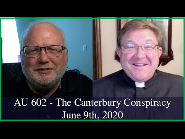 Anglican Unscripted 602 - The Canterbury Conspiracy