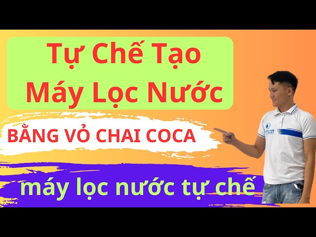 Tự Chế Tạo Máy Lọc Nước Bằng vỏ Chai Coca | máy lọc nước tự chế | Máy Lọc Nước Nukisa